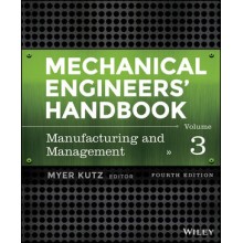 Mechanical Engineers' Handbook, Volume 3: Manufacturing and Management, 4th Edition